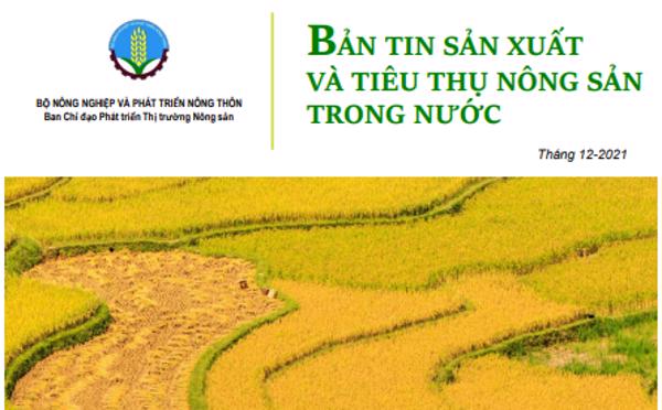 Bản tin sản xuất và tiêu thụ nông sản trong nước tháng 12/2021